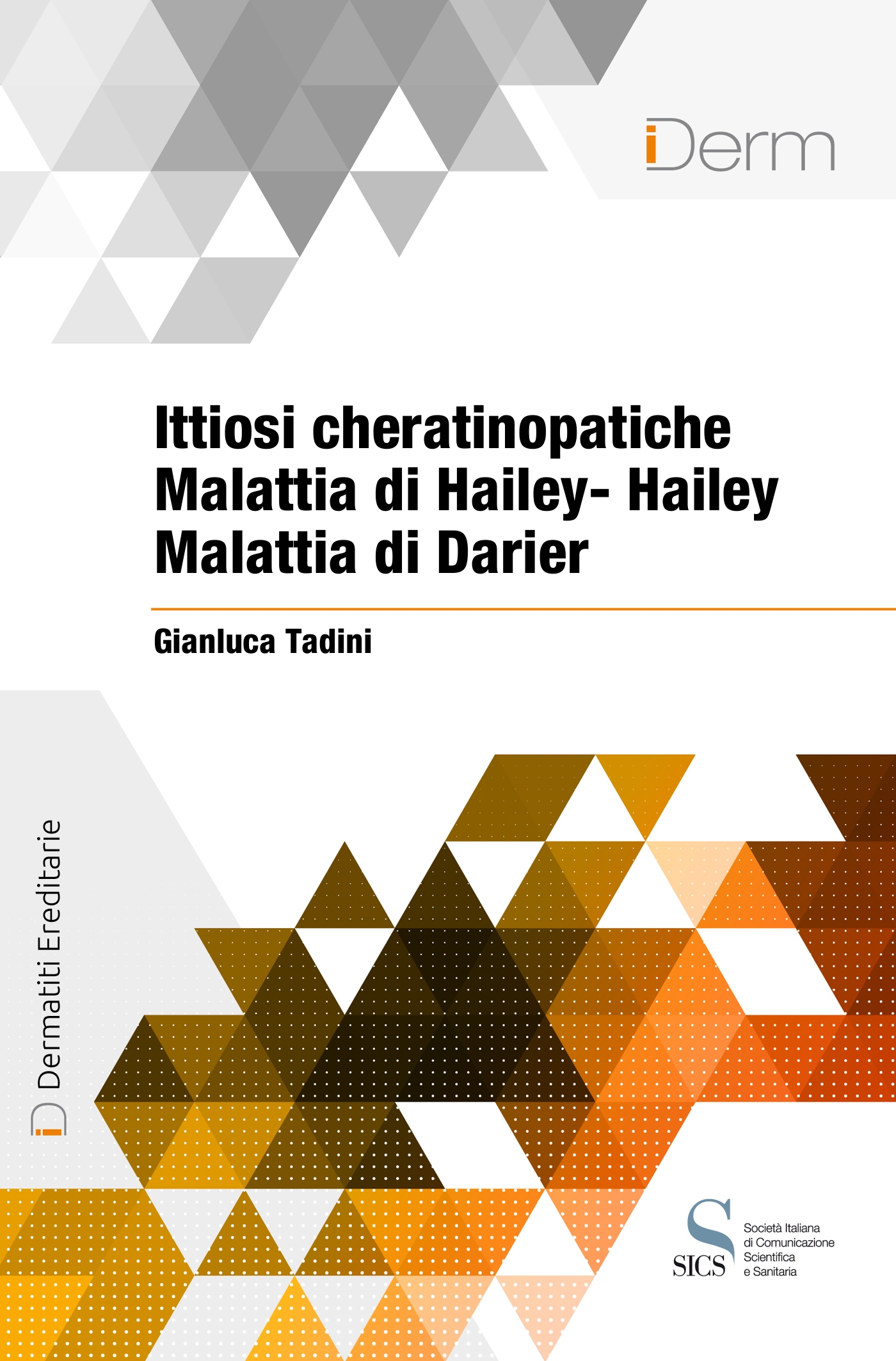 Ittiosi cheratinopatiche Malattia di Hailey- Hailey Malattia di Darier